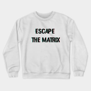 Escape The Matrix Glitched Design Crewneck Sweatshirt